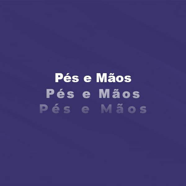 Pés e Mãos