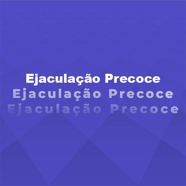 Ejaculação Precoce