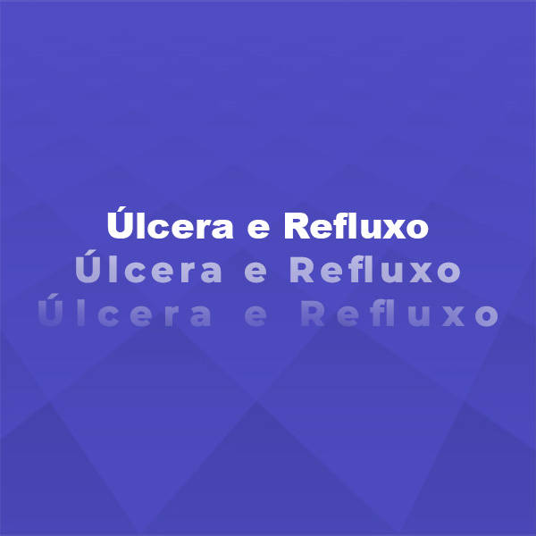 Úlcera e Refluxo
